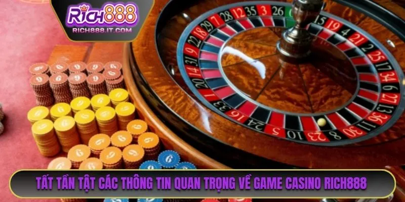 Tất tần tật các thông tin quan trọng về chuyên mục game Casino RICH888