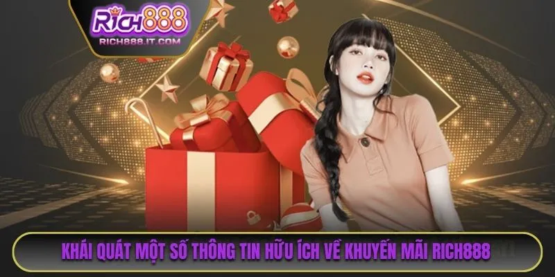 Khái quát một số thông tin hữu ích về khuyến mãi RICH888