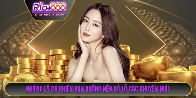 Những lý do khiến bạn không nên bỏ lỡ các chương trình khuyến mãi